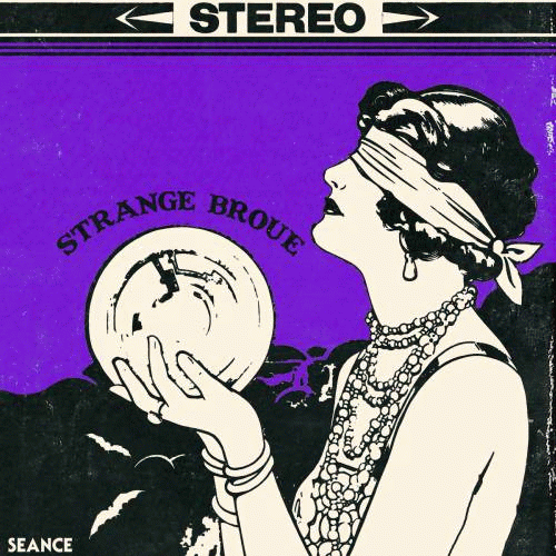 Strange Broue : Seance - The Satanic Sounds of Strange Broue